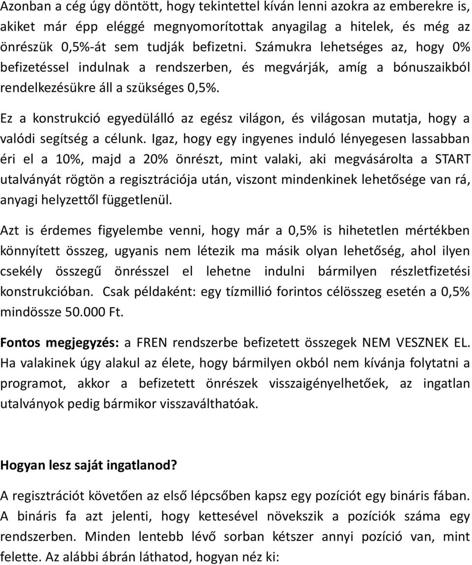 Ez a konstrukció egyedülálló az egész világon, és világosan mutatja, hogy a valódi segítség a célunk.