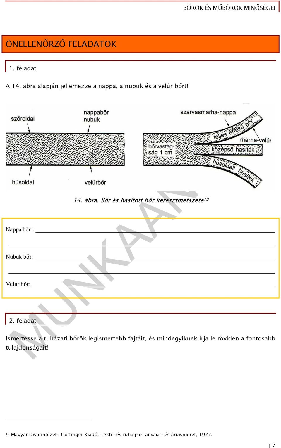 feladat Ismertesse a ruházati bőrök legismertebb fajtáit, és mindegyiknek írja le röviden a