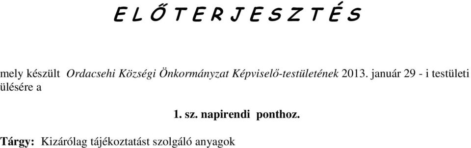 január 29 - i testületi ülésére a 1. sz.