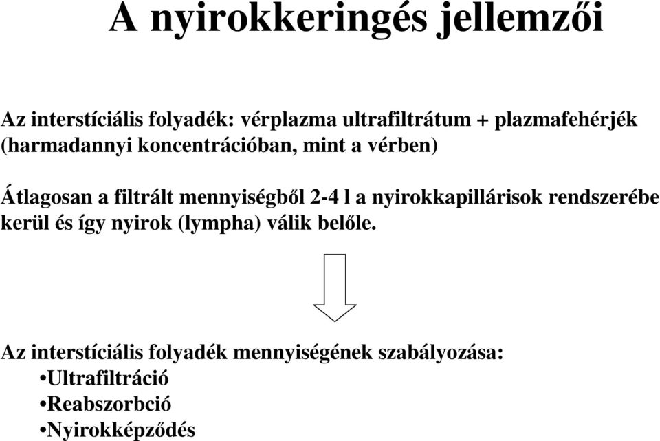 mennyiségből 2-4 l a nyirokkapillárisok rendszerébe kerül és így nyirok (lympha) válik