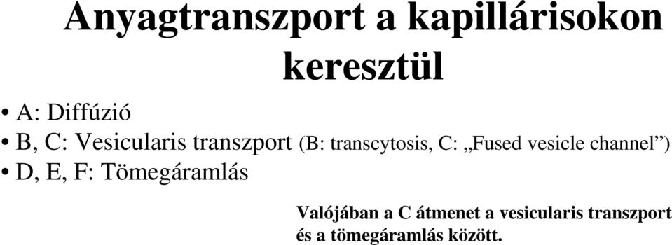 vesicle channel ) D, E, F: Tömegáramlás Valójában a C