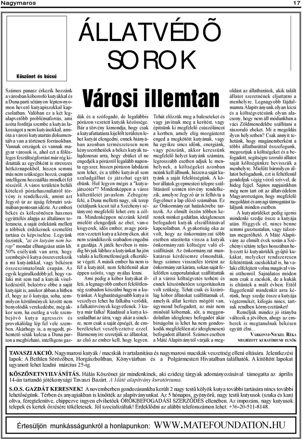 Vannak országok és vannak magyar városok is, ahol ezt a fölösleges feszültségforrást már rég kiiktatták az egyébként is stresszes hétköznapokból, hiszen semmi más nem szükséges hozzá, csupán