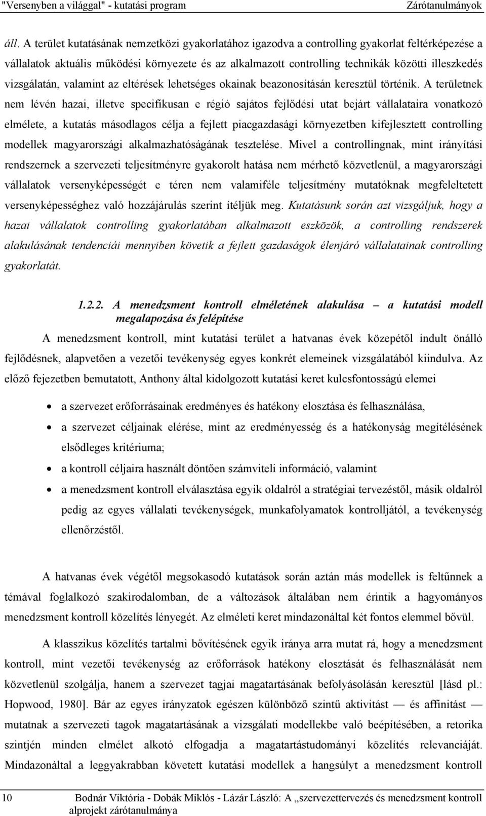 vizsgálatán, valamint az eltérések lehetséges okainak beazonosításán keresztül történik.