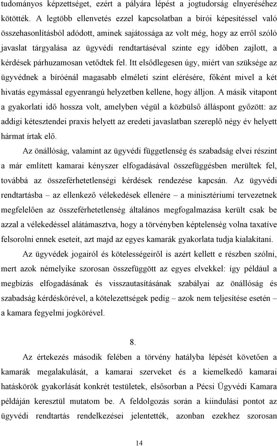 egy időben zajlott, a kérdések párhuzamosan vetődtek fel.