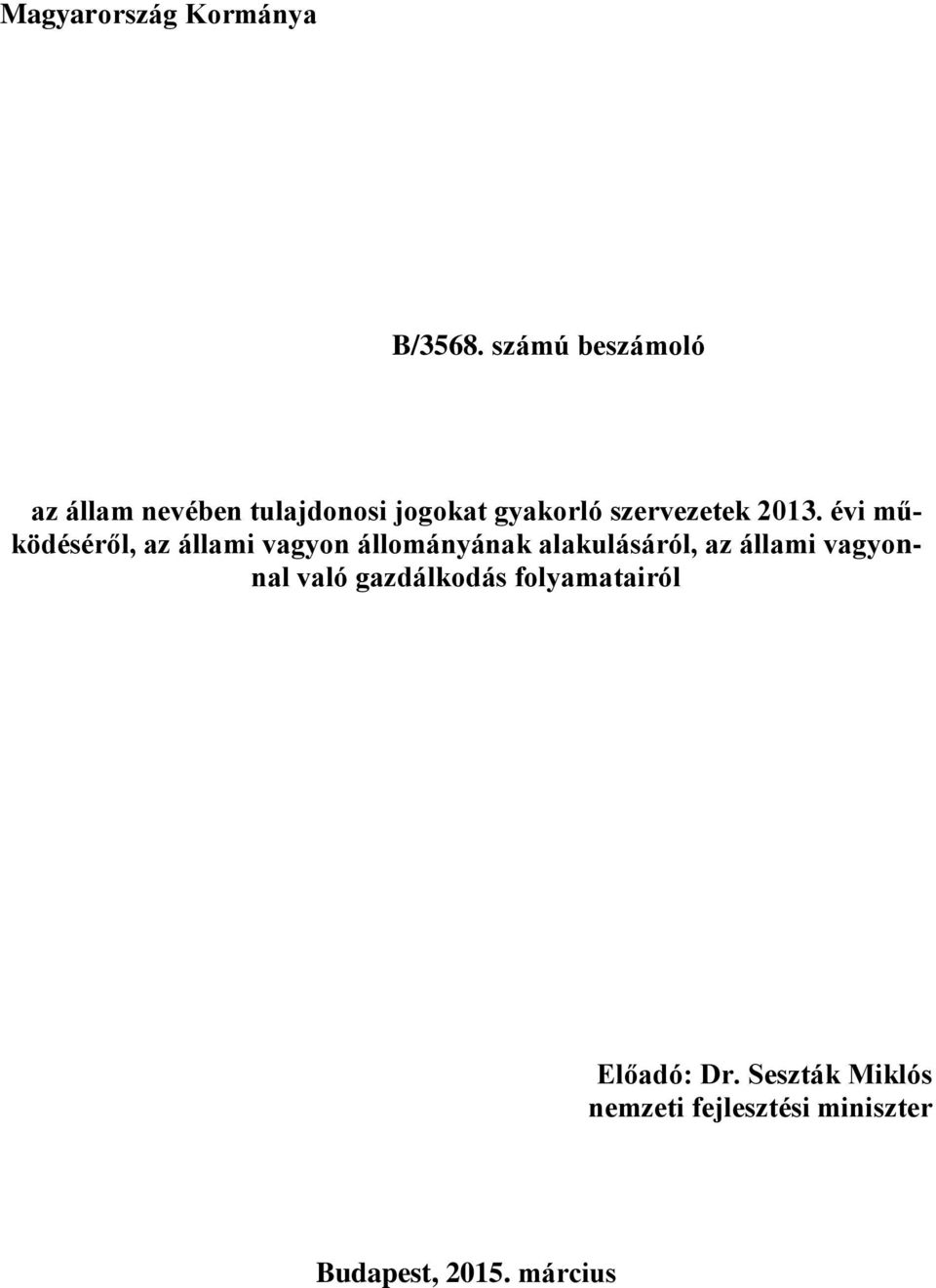 2013. évi működéséről, az állami vagyon állományának alakulásáról, az