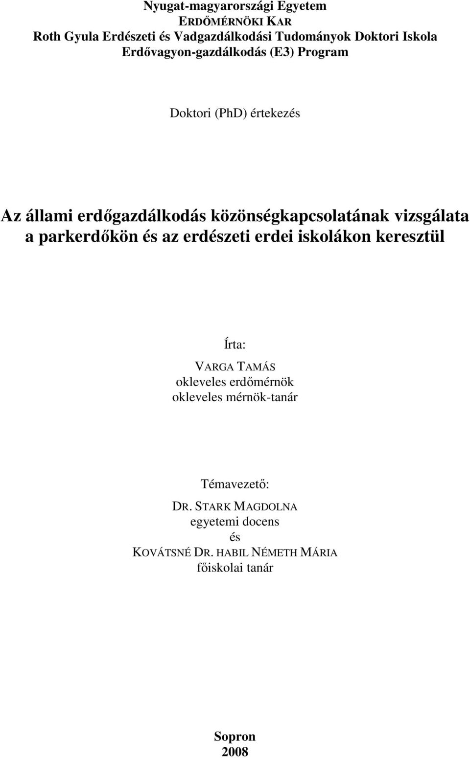 vizsgálata a parkerdőkön és az erdészeti erdei iskolákon keresztül Írta: VARGA TAMÁS okleveles erdőmérnök