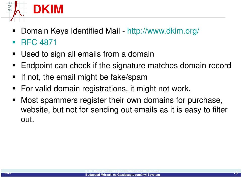 matches domain record If not, the email might be fake/spam For valid domain registrations, it