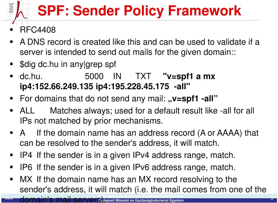 175 -all" For domains that do not send any mail: v=spf1 -all ALL Matches always; used for a default result like -all for all IPs not matched by prior mechanisms.