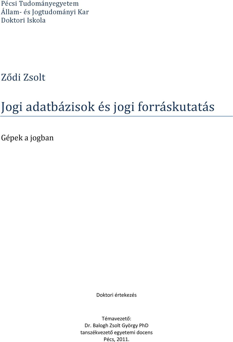 Gépek a jogban Doktori értekezés Témavezető: Dr.