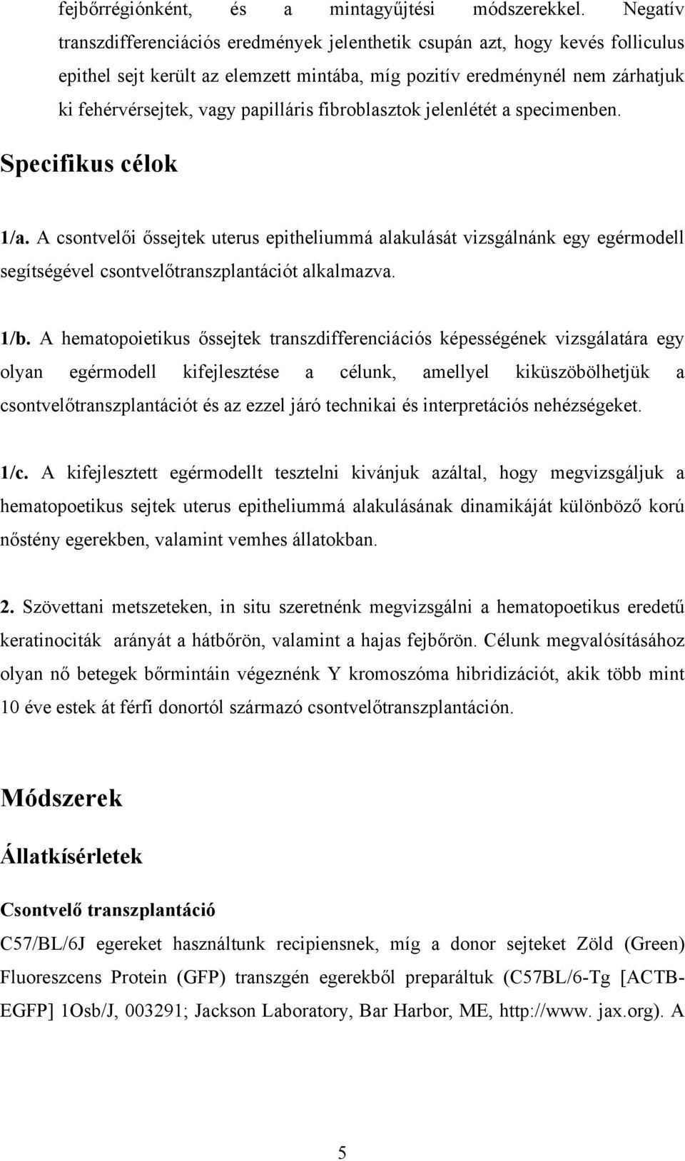 papilláris fibroblasztok jelenlétét a specimenben. Specifikus célok 1/a.