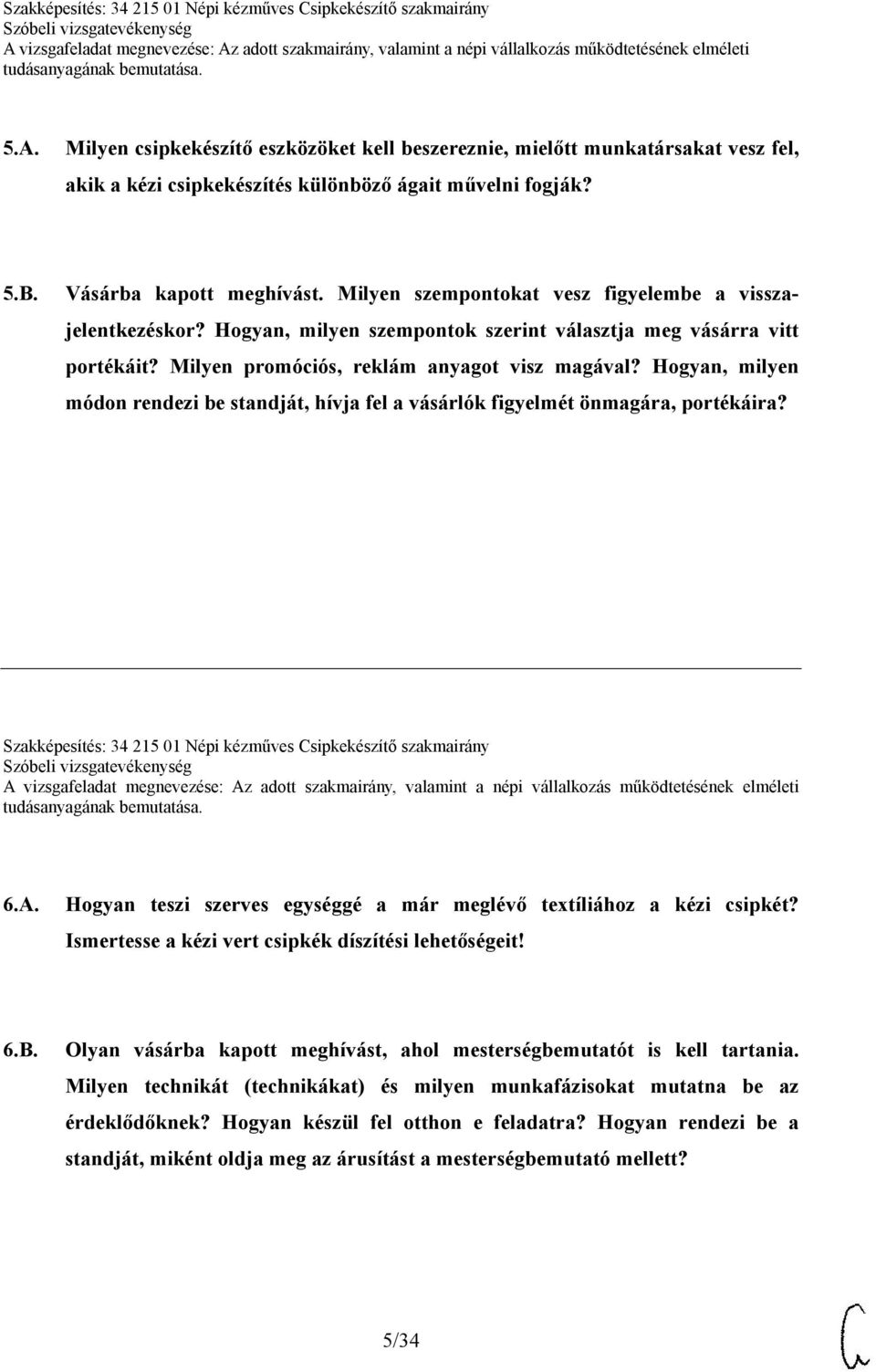 Hogyan, milyen módon rendezi be standját, hívja fel a vásárlók figyelmét önmagára, portékáira? Szakképesítés: 34 215 01 Népi kézműves Csipkekészítő szakmairány 6.A.