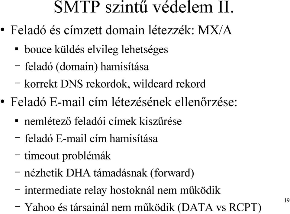 korrekt DNS rekordok, wildcard rekord Feladó E-mail cím létezésének ellenőrzése: nemlétező feladói