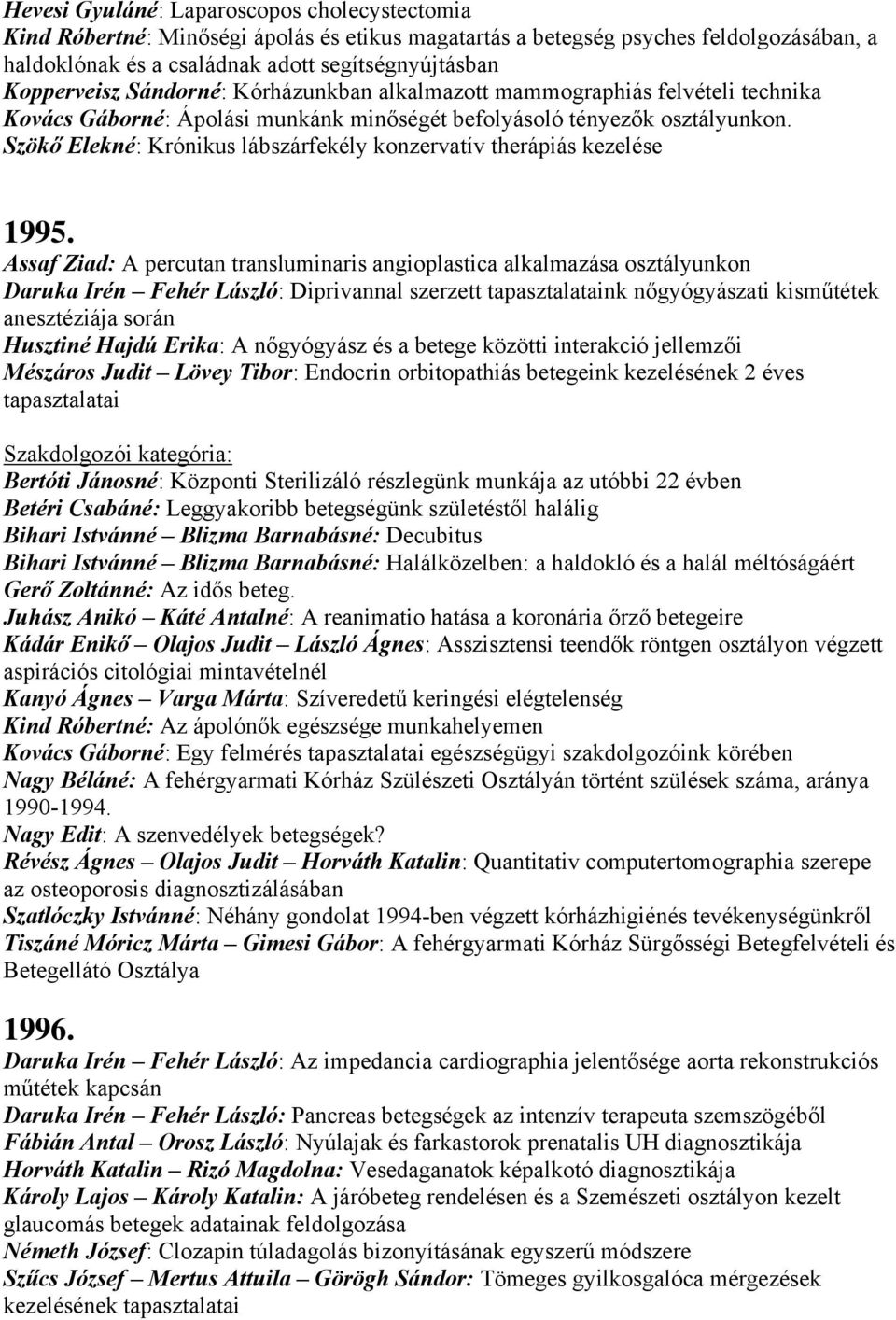 Szökő Elekné: Krónikus lábszárfekély konzervatív therápiás kezelése 1995.