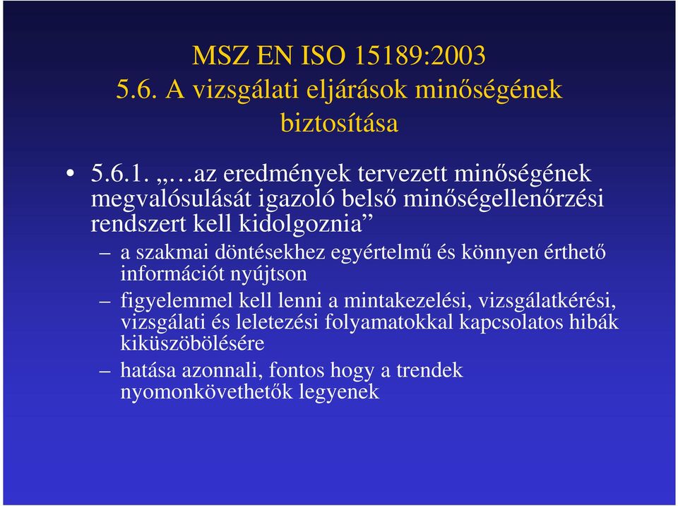 megvalósulását igazoló belsı minıségellenırzési rendszert kell kidolgoznia a szakmai döntésekhez egyértelmő és