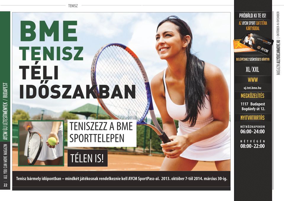 Tenisz bármely időpontban mindkét játékosnak rendelkeznie kell AYCM SportPass-al. 2013.