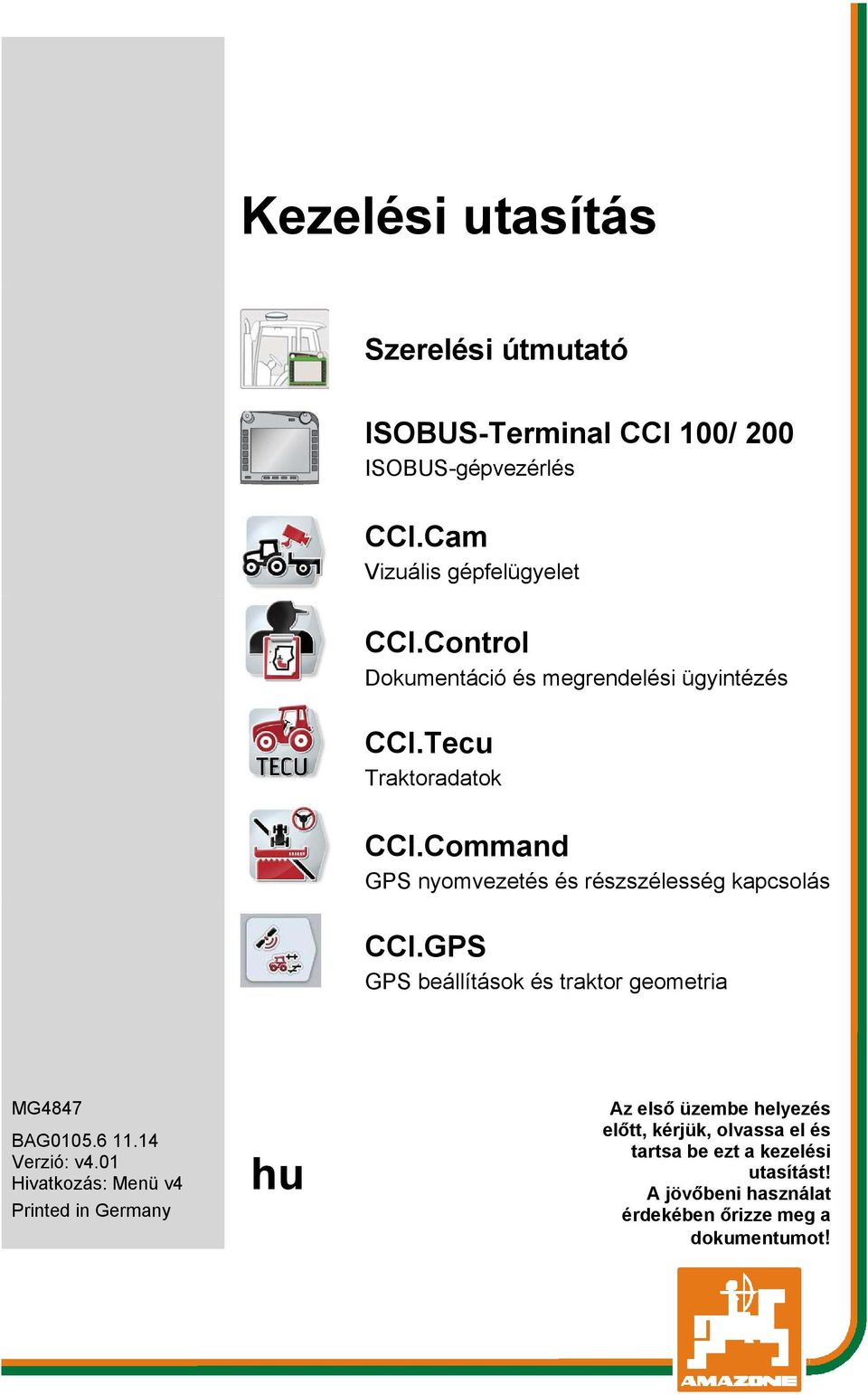 Command GPS nyomvezetés és részszélesség kapcsolás CCI.GPS GPS beállítások és traktor geometria MG4847 BAG0105.6 11.