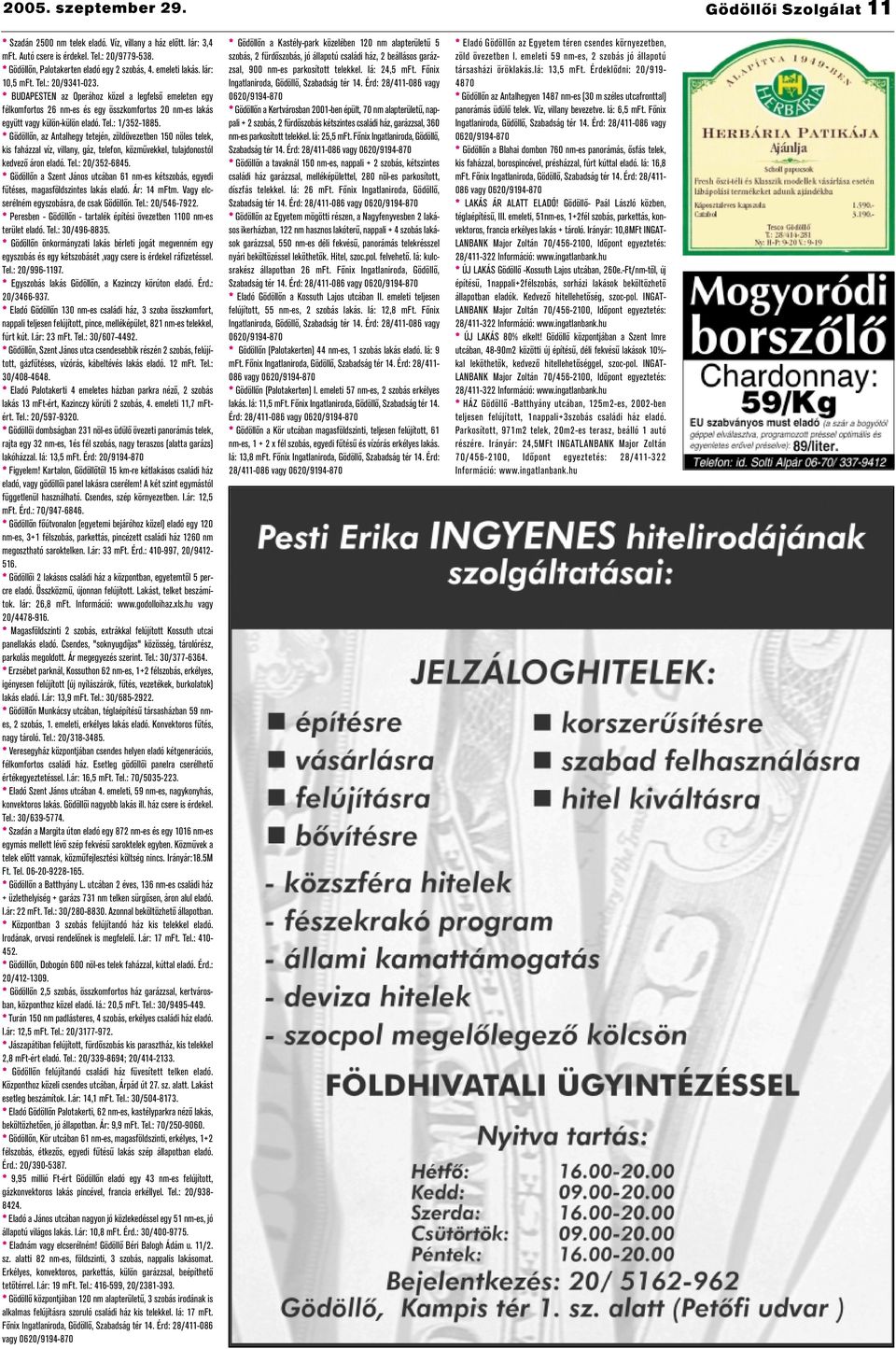 * BUDAPESTEN az Operához közel a legfelső emeleten egy félkomfortos 26 nm-es és egy összkomfortos 20 nm-es lakás együtt vagy külön-külön eladó. Tel.: 1/352-1885.