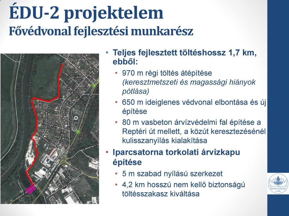 vasbeton árvízvédelmi fal építése a Reptéri út mellett, a közút keresztezésénél kulisszanyílás kialakítása