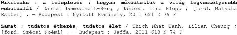 Budapest : Nyitott Kvműhely, 2011 681 D 79 F Zamat : tudatos étkezés, tudatos