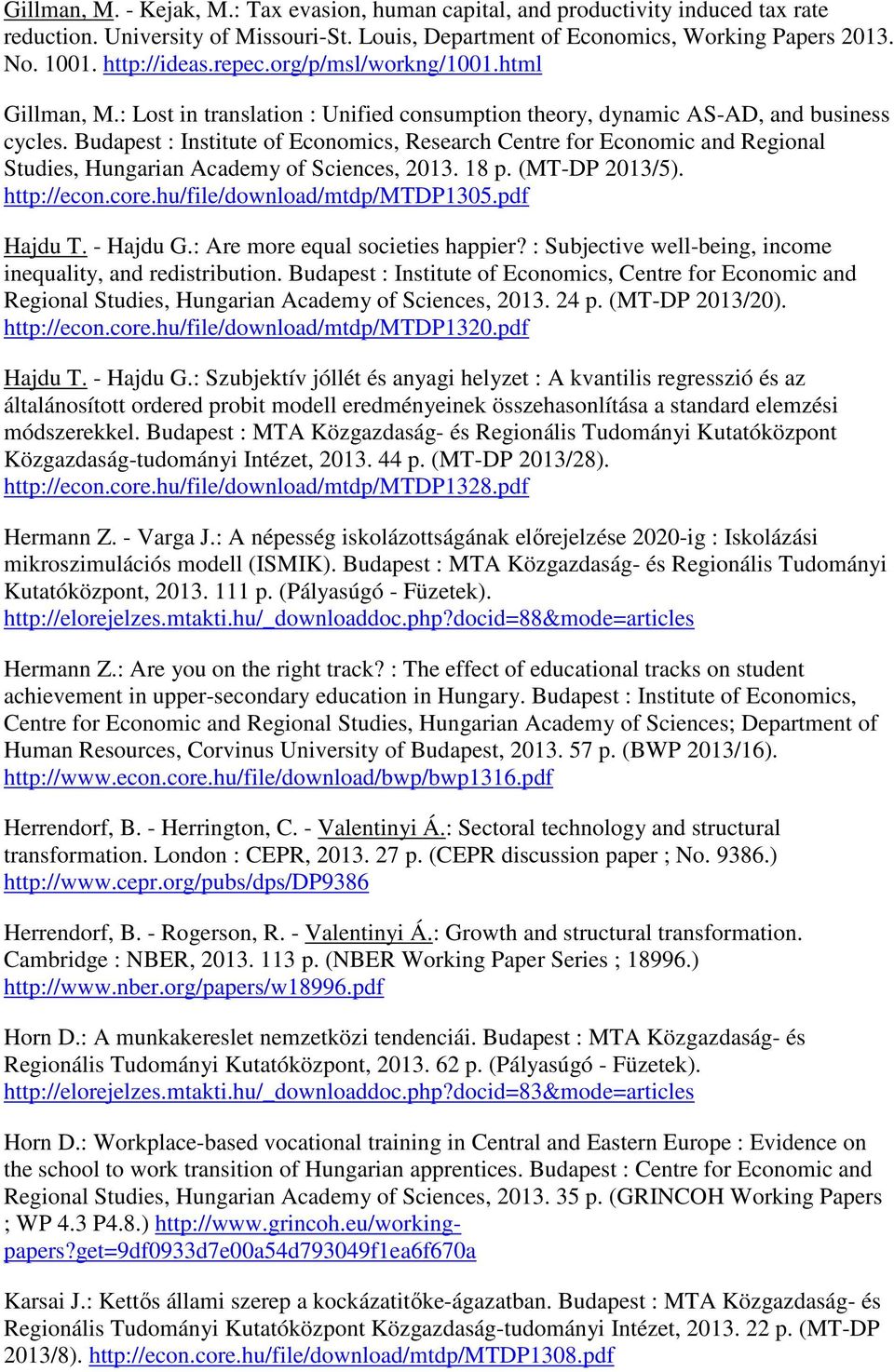 Budapest : Institute of Economics, Research Centre for Economic and Regional Studies, Hungarian Academy of Sciences, 2013. 18 p. (MT-DP 2013/5). http://econ.core.hu/file/download/mtdp/mtdp1305.