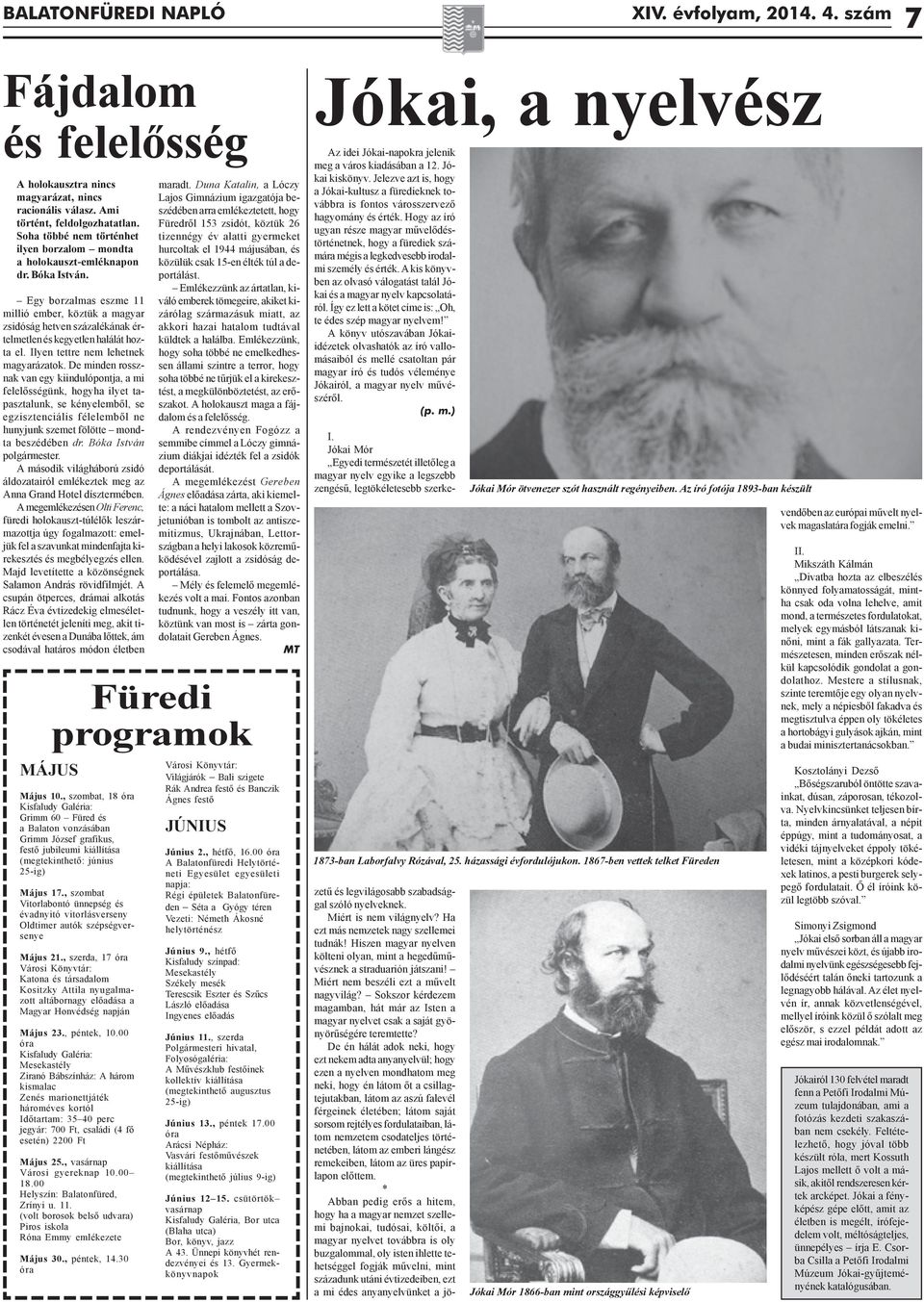 Egy borzalmas eszme 11 millió ember, köztük a magyar zsidóság hetven százalékának értelmetlen és kegyetlen halálát hozta el. Ilyen tettre nem lehetnek magyarázatok.