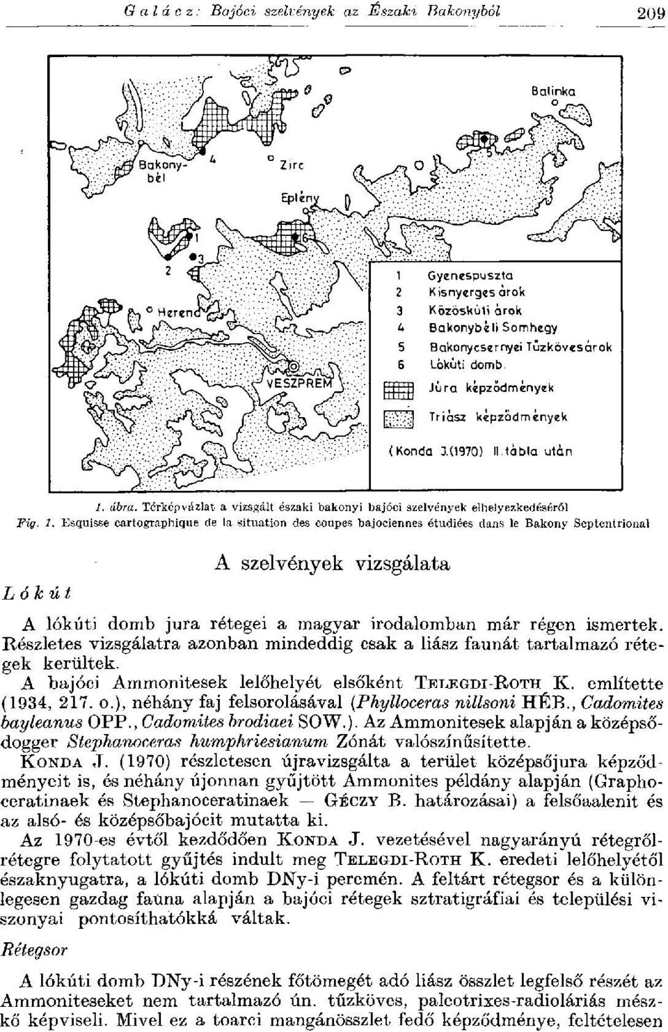 Esquisse cartographique de la situation des coupes bajociennes étudiées dans le Bakony Septentrional L ólc út A szelvények vizsgálata A lókúti domb jura rétegei a magyar irodalomban már régen