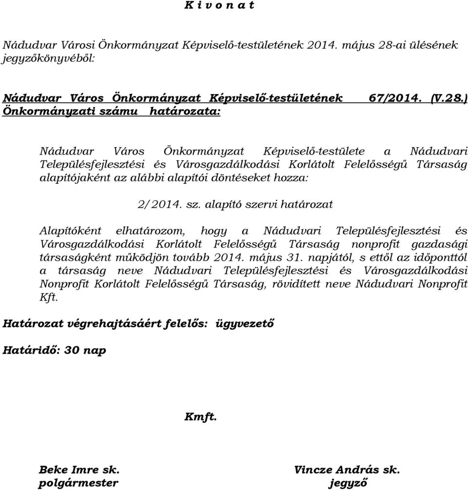 ai ülésének jegyzőkönyvéből: Nádudvar Város Önkormányzat Képviselő-testületének Önkormányzati számu határozata: 67/2014. (V.28.