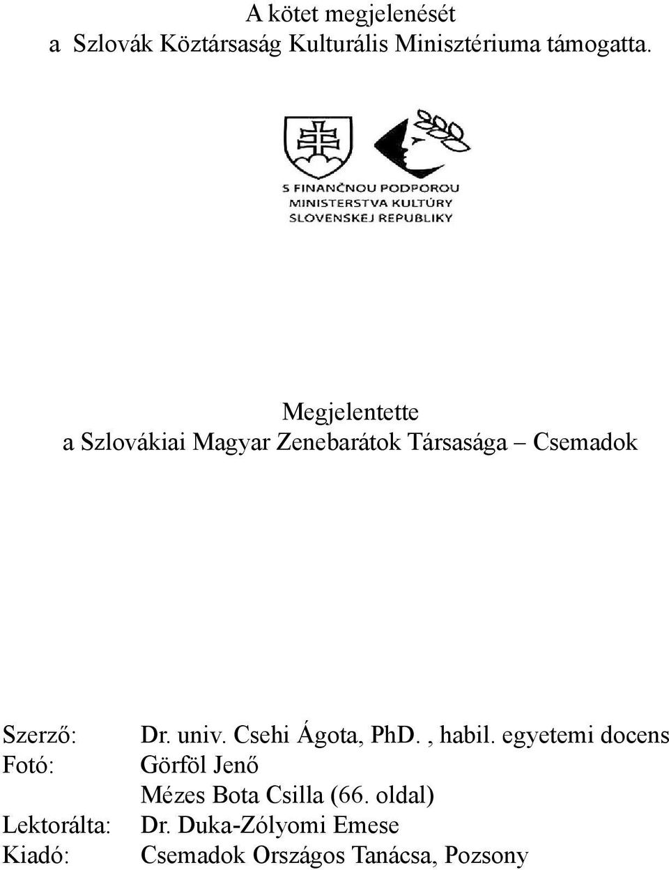 Lektorálta: Kiadó: Dr. univ. Csehi Ágota, PhD., habil.