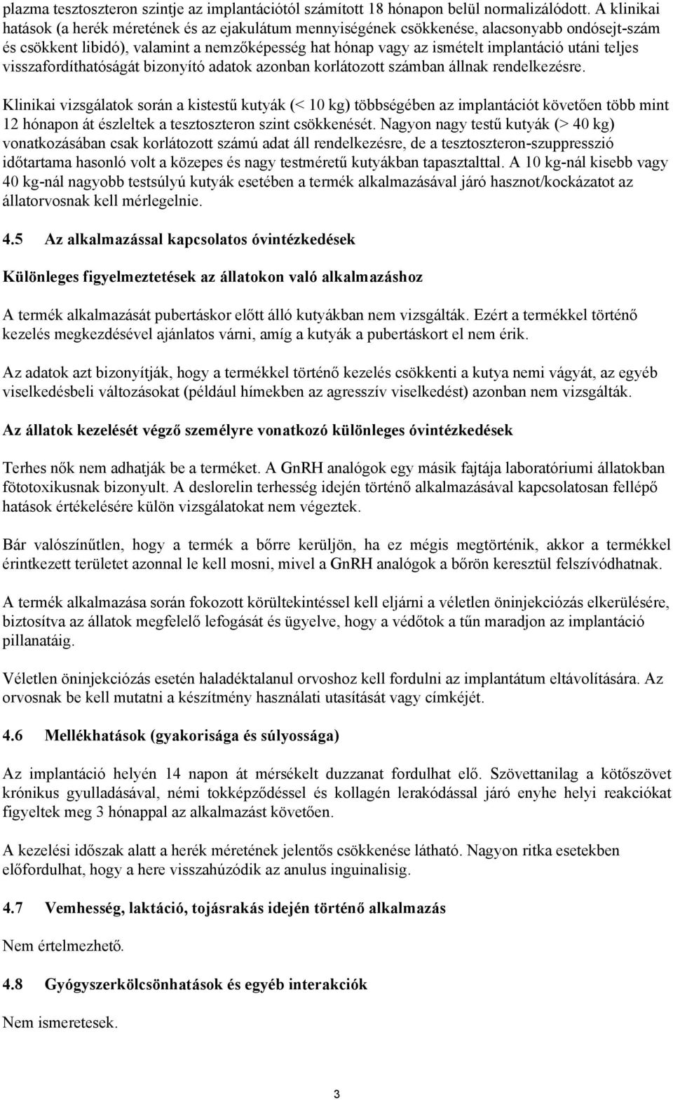 teljes visszafordíthatóságát bizonyító adatok azonban korlátozott számban állnak rendelkezésre.