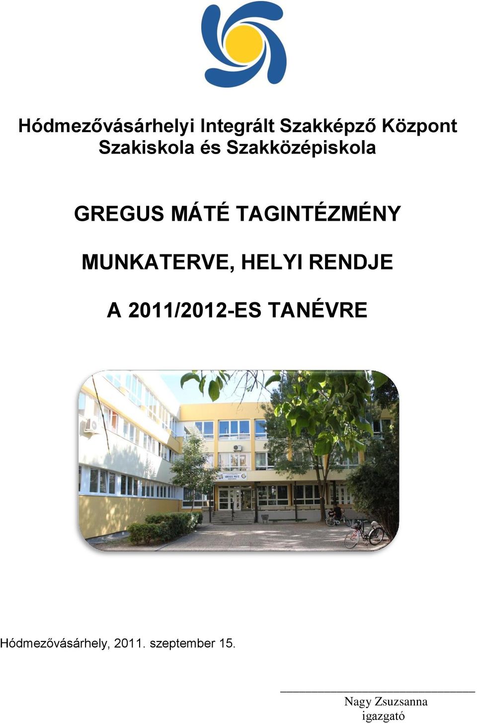 TAGINTÉZMÉNY MUNKATERVE, HELYI RENDJE A 2011/2012-ES