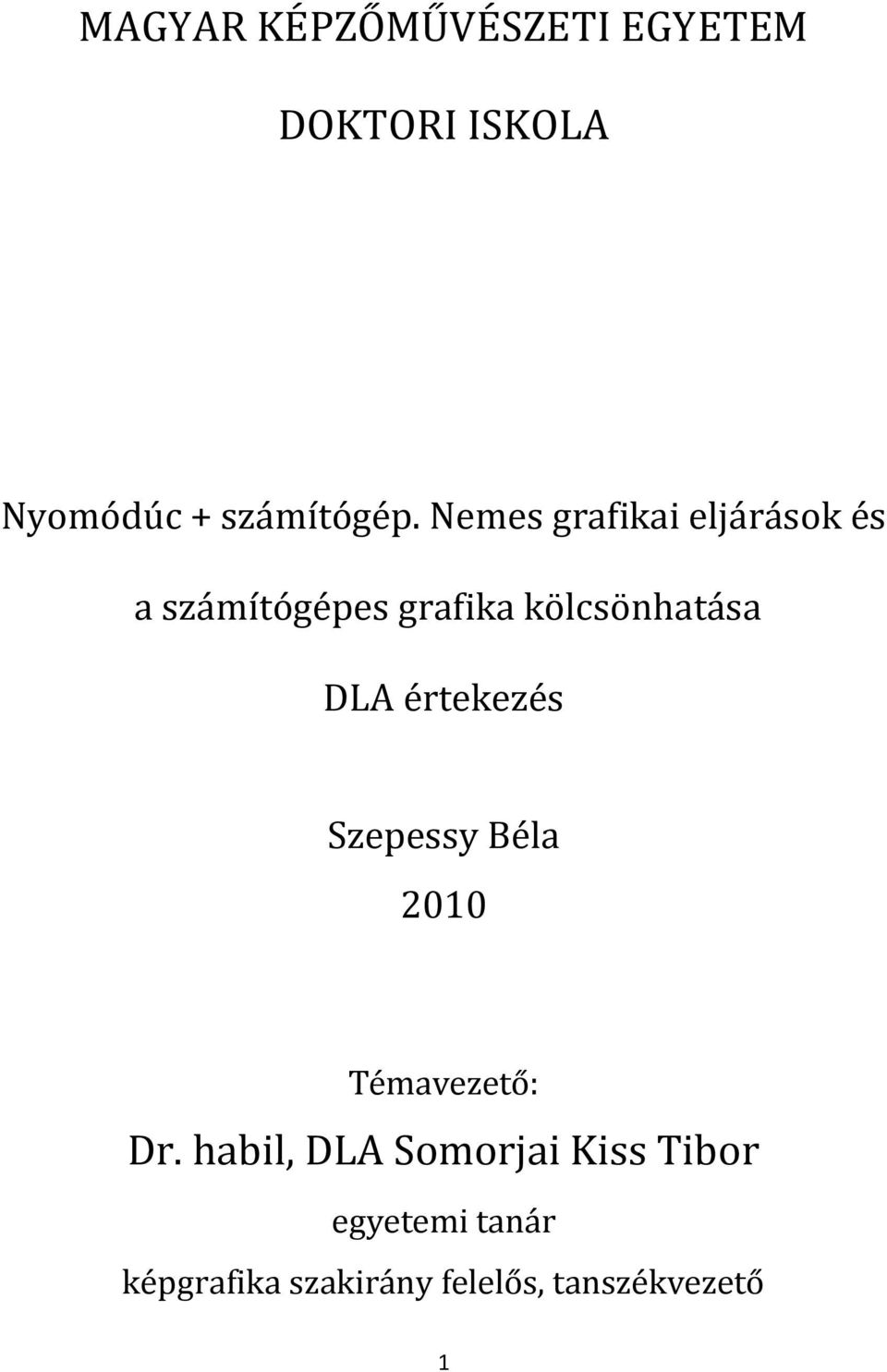 értekezés Szepessy Béla 2010 Témavezető: Dr.