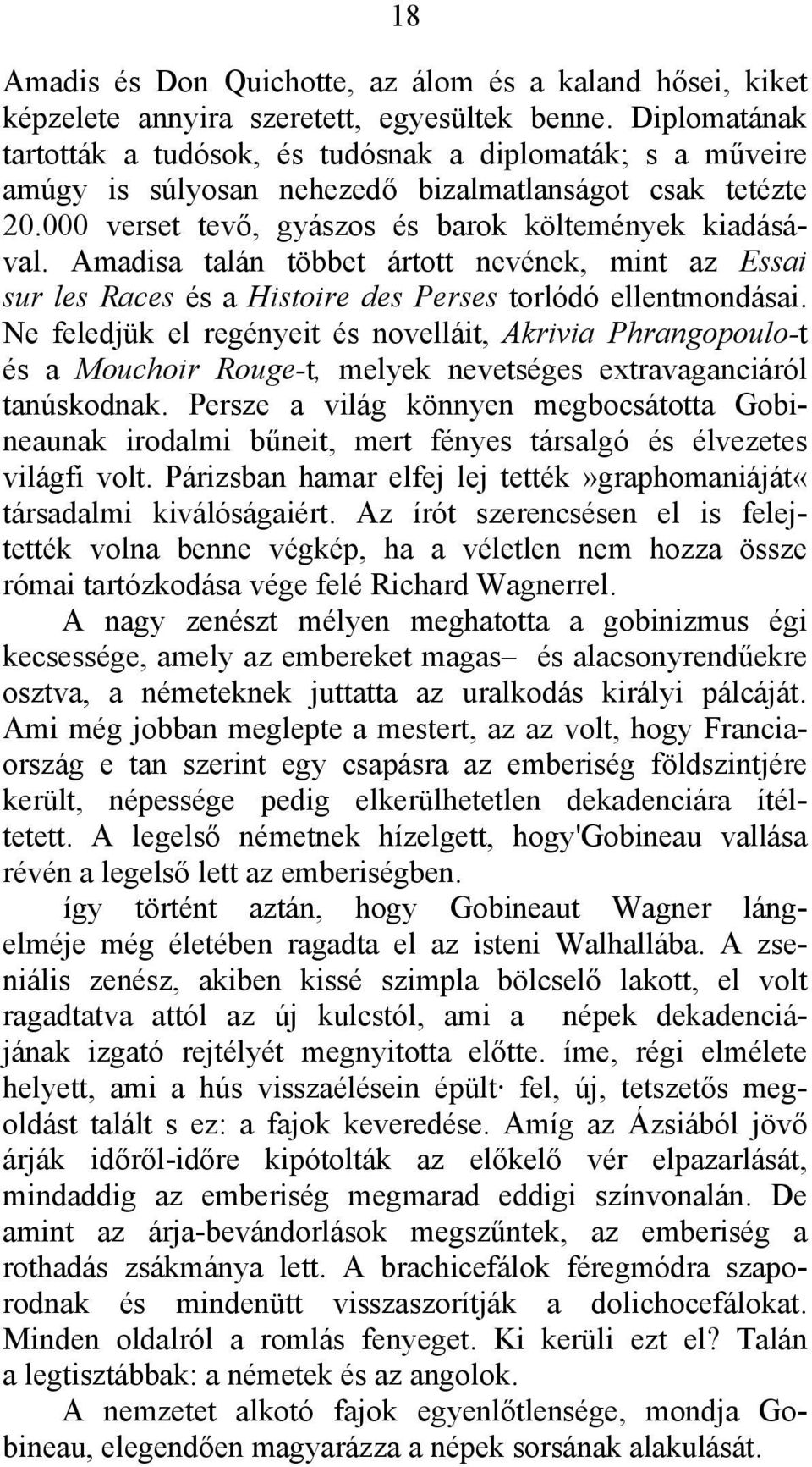 Amadisa talán többet ártott nevének, mint az Essai sur les Races és a Histoire des Perses torlódó ellentmondásai.