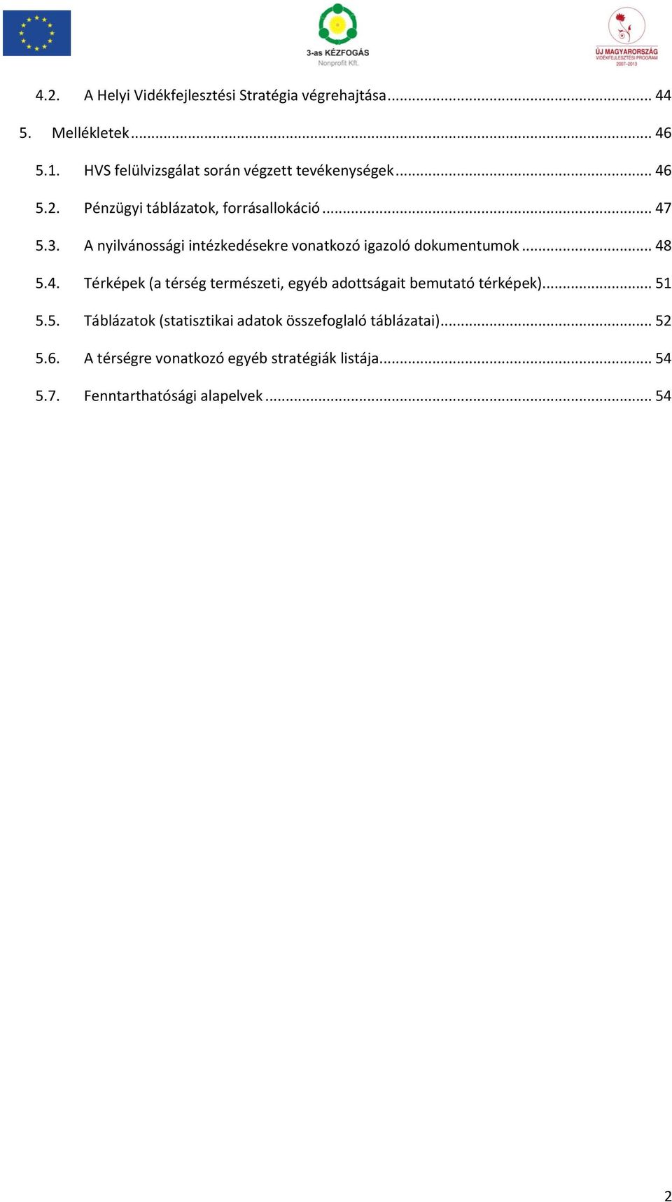 A nyilvánossági intézkedésekre vonatkozó igazoló dokumentumok... 48