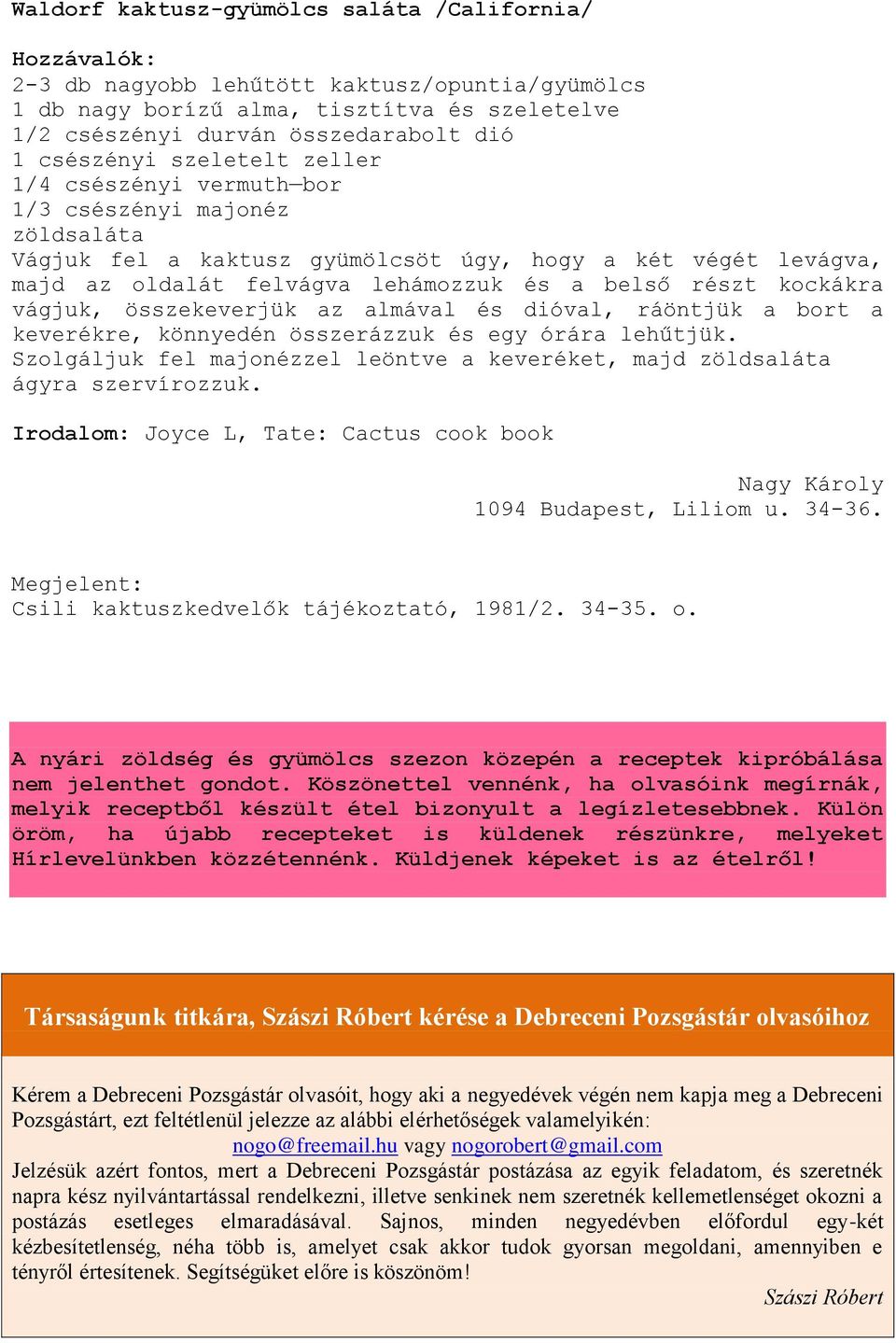 részt kockákra vágjuk, összekeverjük az almával és dióval, ráöntjük a bort a keverékre, könnyedén összerázzuk és egy órára lehűtjük.