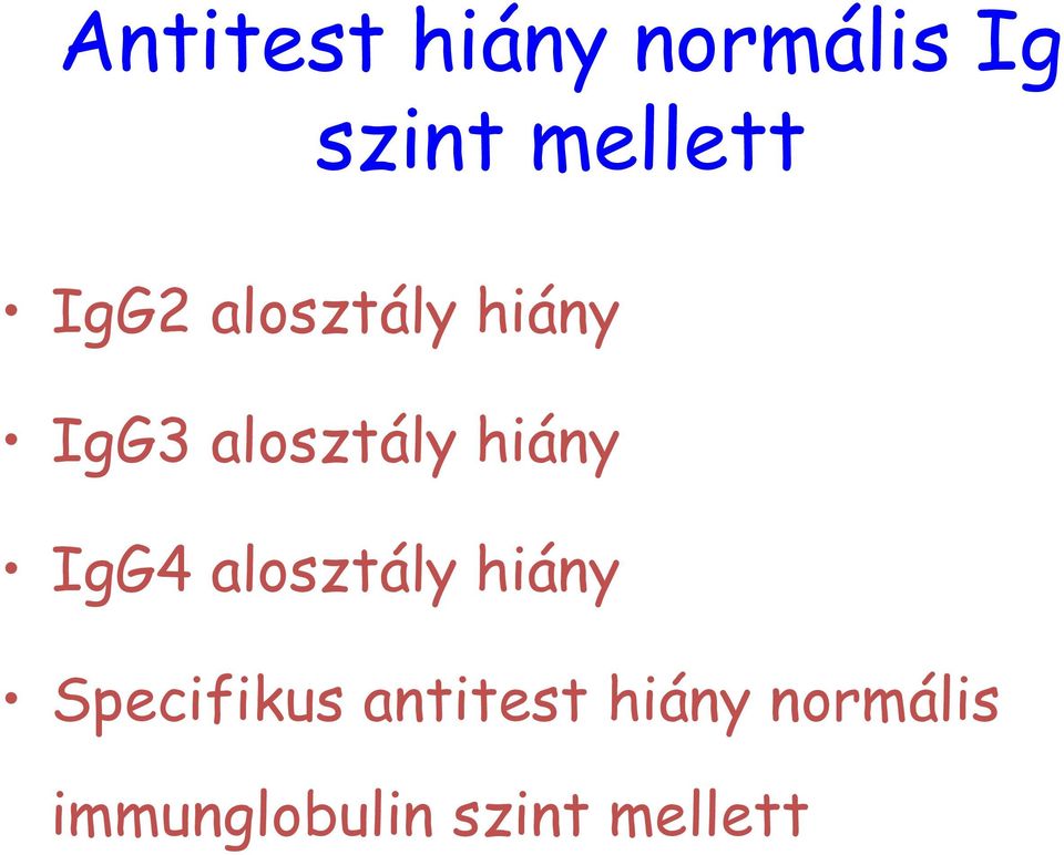 IgG4 alosztály hiány Specifikus antitest