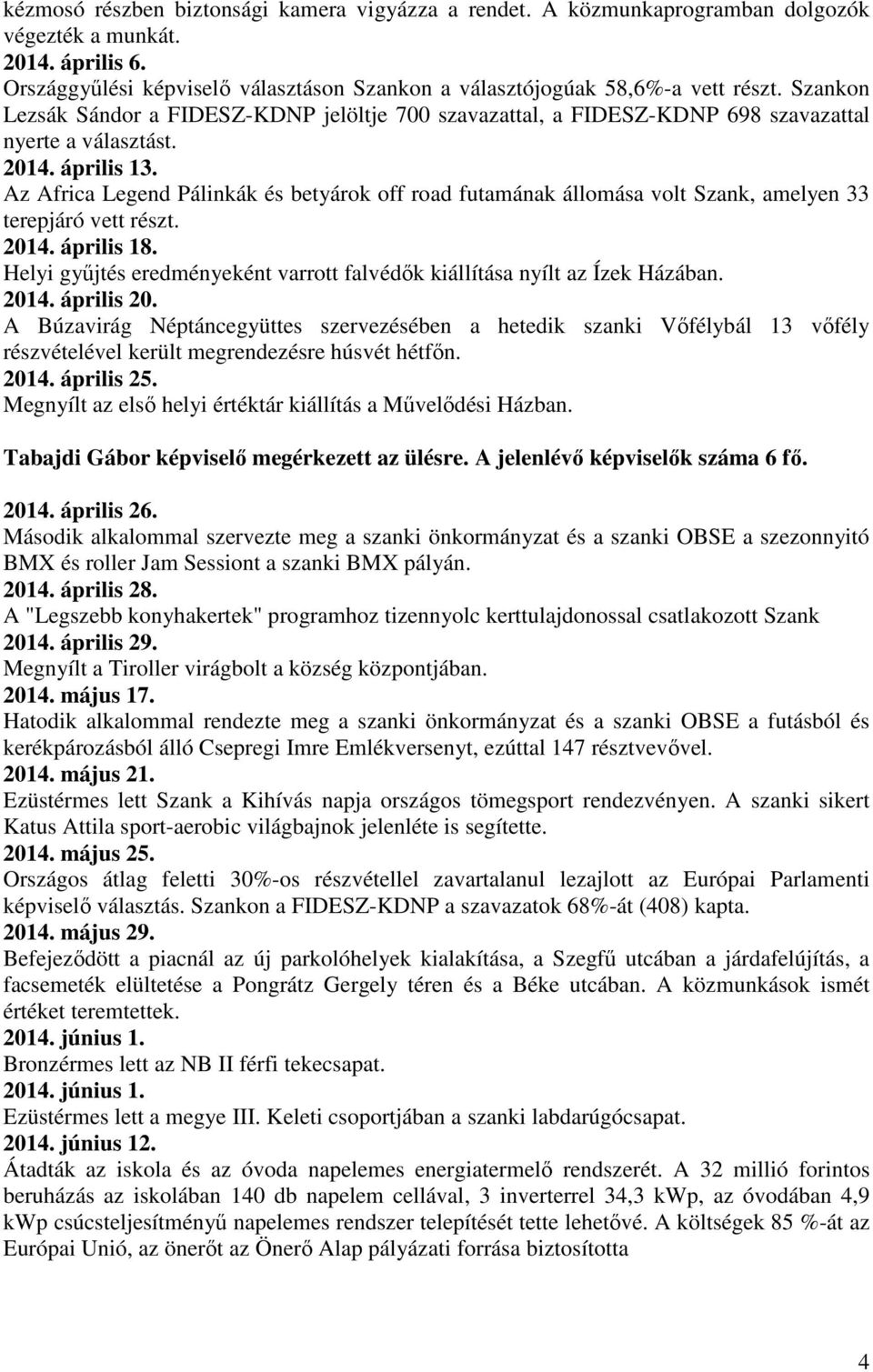 Az Africa Legend Pálinkák és betyárok off road futamának állomása volt Szank, amelyen 33 terepjáró vett részt. 2014. április 18.