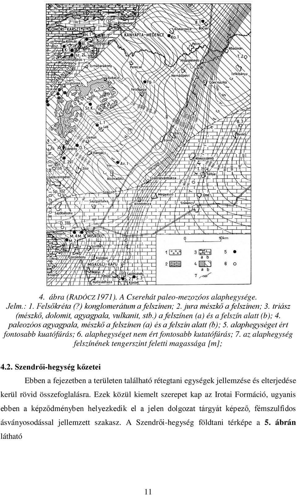 alaphegységet nem ért fontosabb kutatófúrás; 7. az alaphegység felszínének tengerszint feletti magassága [m]; 4.2.