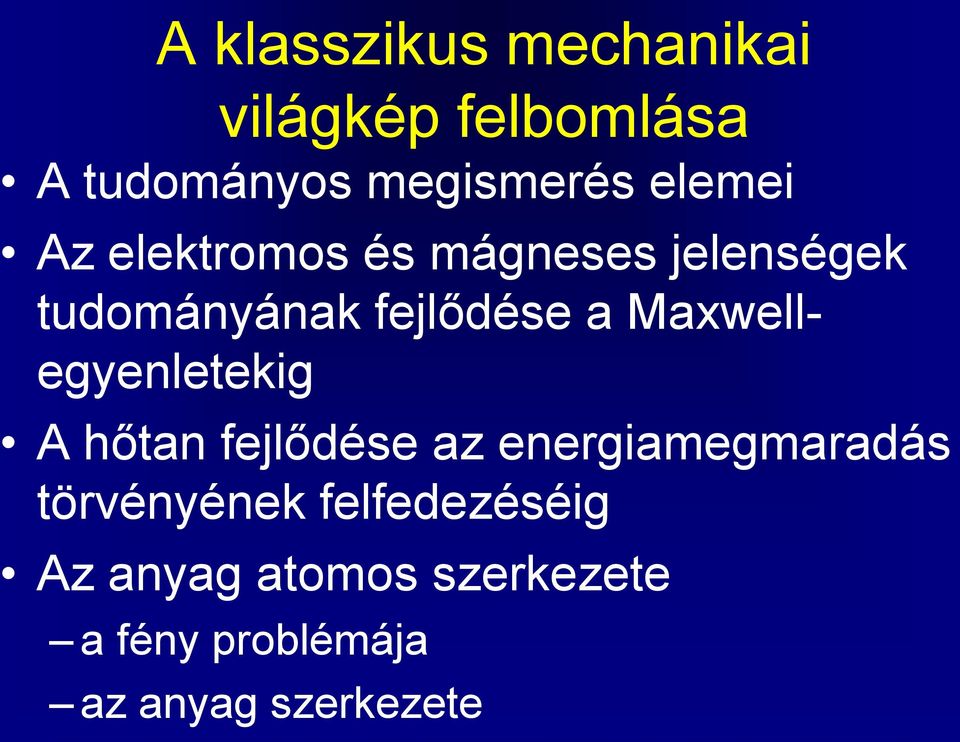 Maxwellegyenletekig A hőtan fejlődése az energiamegmaradás törvényének