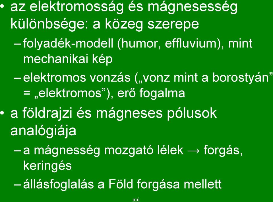 borostyán = elektromos ), erő fogalma a földrajzi és mágneses pólusok