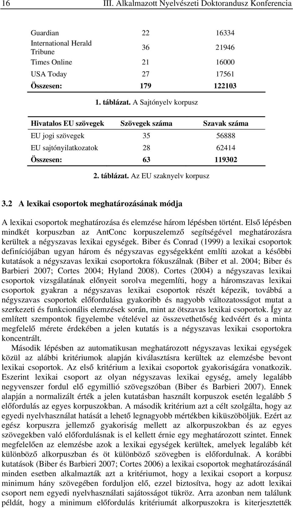 2 A lexikai csoportok meghatározásának módja A lexikai csoportok meghatározása és elemzése három lépésben történt.