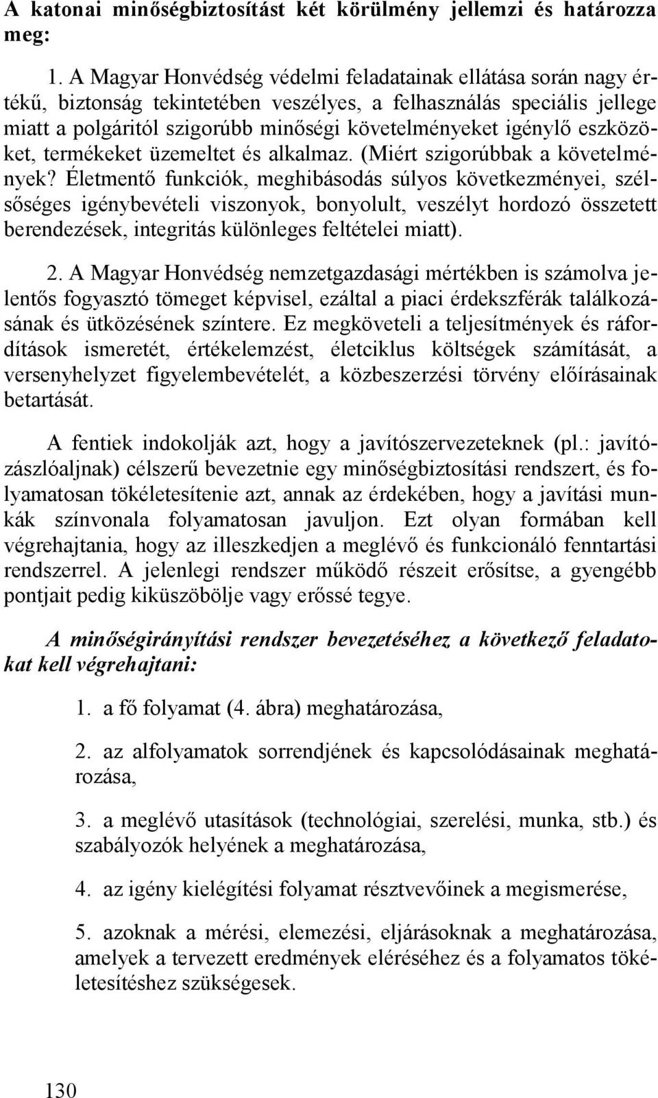 eszközöket, termékeket üzemeltet és alkalmaz. (Miért szigorúbbak a követelmények?