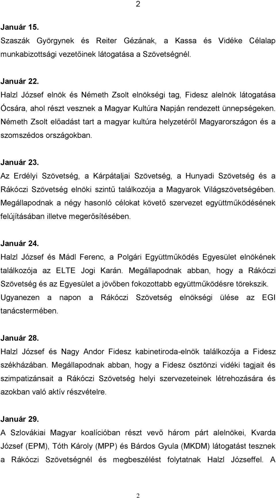 Németh Zsolt előadást tart a magyar kultúra helyzetéről Magyarországon és a szomszédos országokban. Január 23.