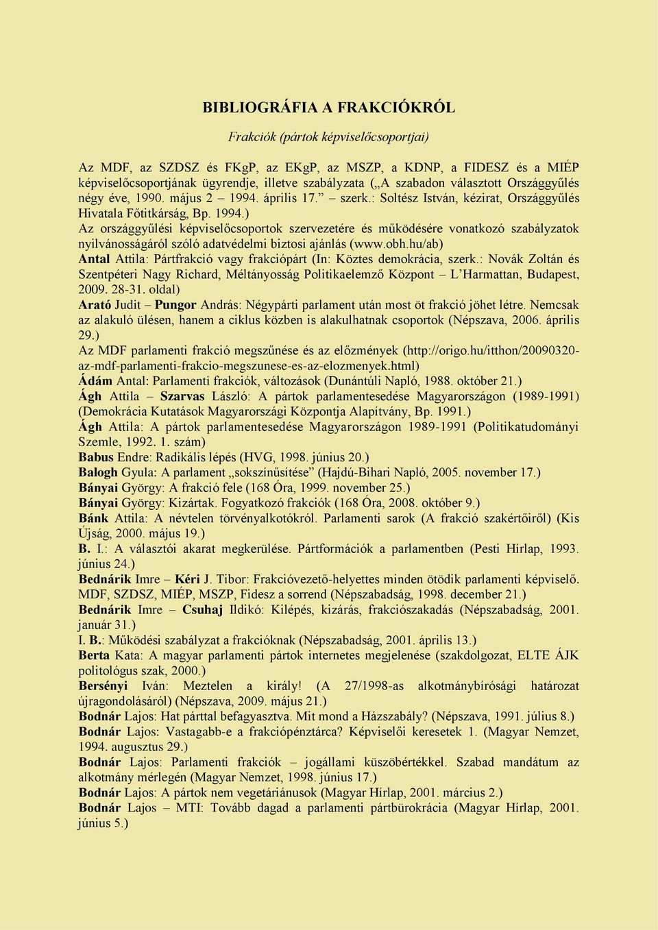 április 17. szerk.: Soltész István, kézirat, Országgyűlés Hivatala Főtitkárság, Bp. 1994.