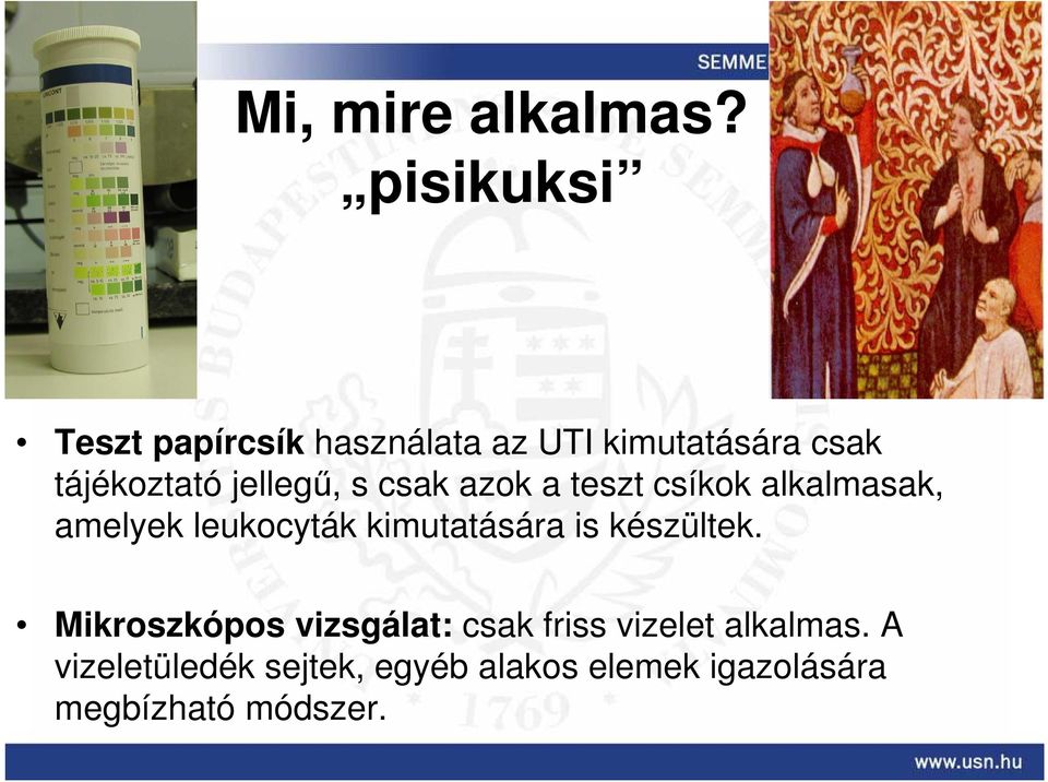 jellegő, s csak azok a teszt csíkok alkalmasak, amelyek leukocyták