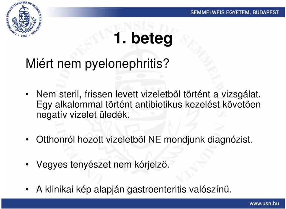 Egy alkalommal történt antibiotikus kezelést követıen negatív vizelet