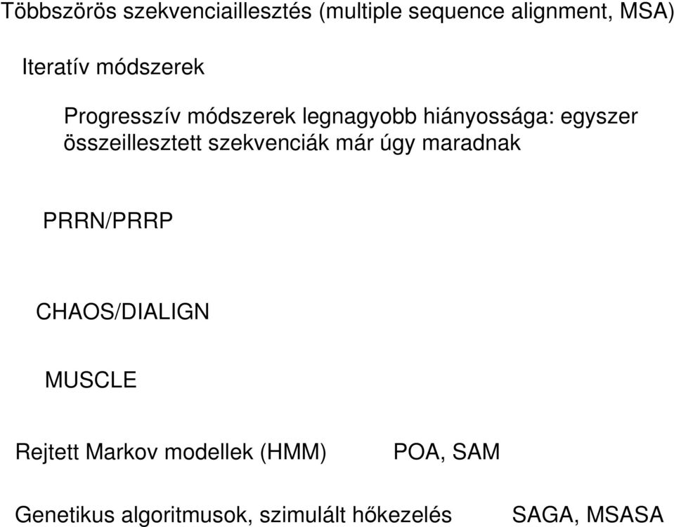 összeillesztett szekvenciák már úgy maradnak PRRN/PRRP CHAOS/DIALIGN MUSCLE