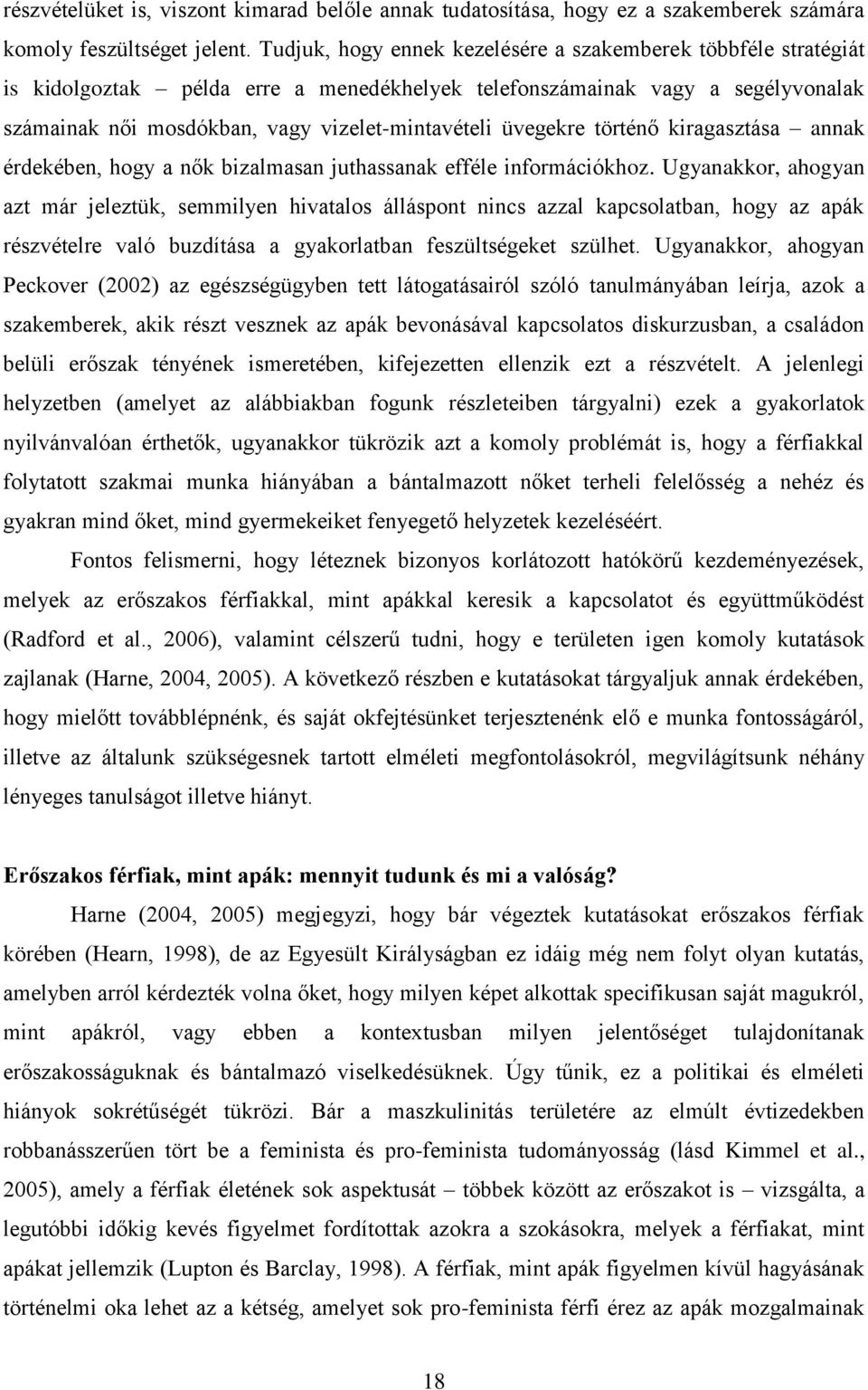 üvegekre történő kiragasztása annak érdekében, hogy a nők bizalmasan juthassanak efféle információkhoz.