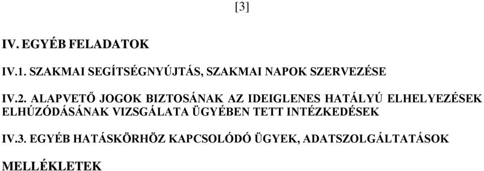 ALAPVETŐ JOGOK BIZTOSÁNAK AZ IDEIGLENES HATÁLYÚ ELHELYEZÉSEK