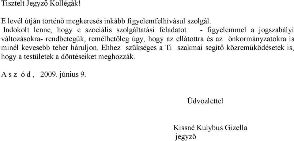 remélhetıleg úgy, hogy az ellátottra és az önkormányzatokra is minél kevesebb teher háruljon.