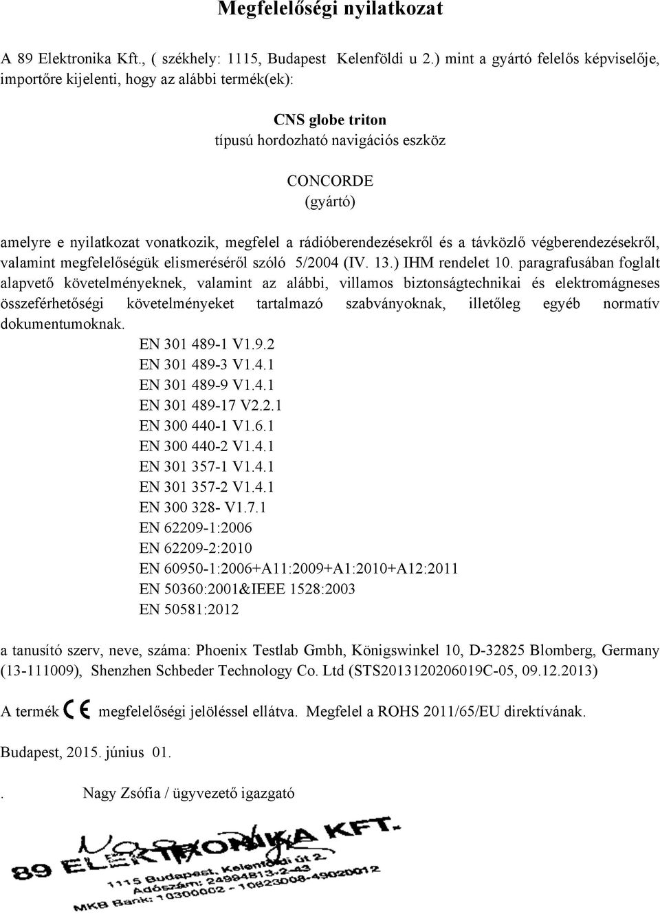 a rádióberendezésekről és a távközlő végberendezésekről, valamint megfelelőségük elismeréséről szóló 5/2004 (IV. 13.) IHM rendelet 10.